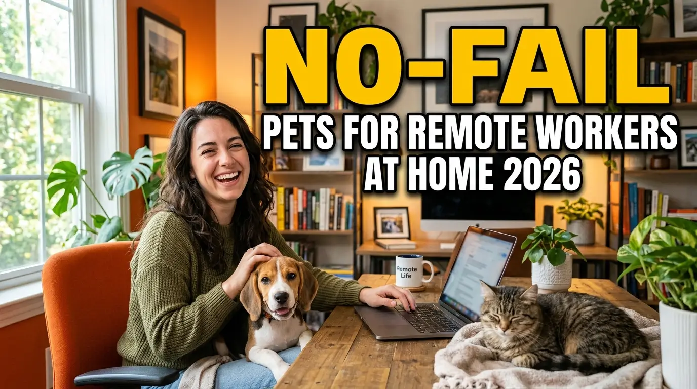 No-Fail Pets for Remote Workers at Home 2026